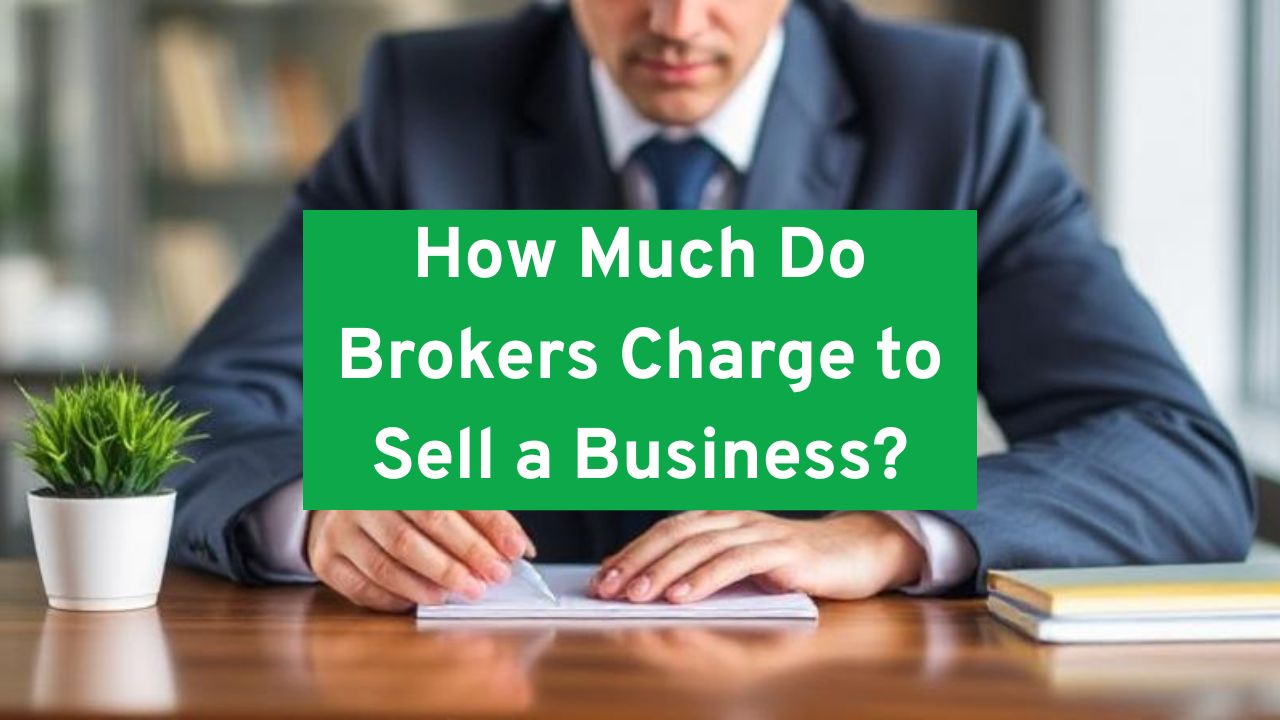 How Much Do Brokers Charge to Sell a Business?